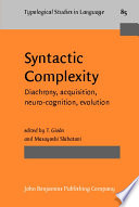 Syntactic complexity : diachrony, acquisition, neuro-cognition, evolution /