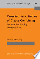 Crosslinguistic studies of clause combining : the multifunctionality of conjunctions /