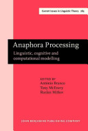 Anaphora processing : linguistic, cognitive, and computational modelling /