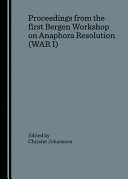 Proceedings from the first Bergen Workshop on Anaphora Resolution (WAR I) /