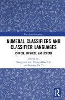 Numeral classifier and classifier languages : Chinese, Japanese, and Korean /