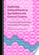 Exploring (im)politeness in specialized and general corpora : converging methodologies and analytic procedures /