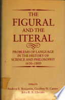 The figural and the literal : problems of language in the history of science and philosophy, 1630-1800 /