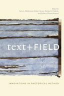 Text + field : innovations in rhetorical method /