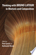 Thinking with Bruno Latour in rhetoric and composition /