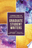 Learning from the lived experiences of graduate student writers /