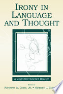 Irony in language and thought : a cognitive science reader /