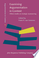 Examining argumentation in context : fifteen studies on strategic maneuvering /