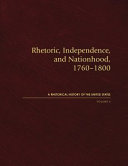 Rhetoric, independence, and nationhood, 1760-1800 /