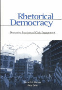 Rhetorical democracy : discursive practices of civic engagement : selected papers from the 2002 conference of the Rhetoric Society of America /