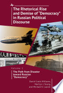 The rhetorical rise and demise of "democracy" in Russian political discourse.