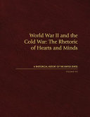 World War II and the Cold War : the rhetoric of hearts and minds /