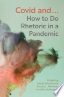 Covid and ... : how to do rhetoric in a pandemic /