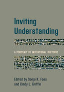 Inviting understanding : a portrait of invitational rhetoric /
