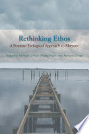 Rethinking ethos : a feminist ecological approach to rhetoric /