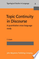 Topic continuity in discourse : a quantitative cross-language study /