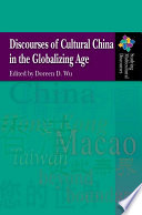 Discourses of cultural China in the globalizing age /