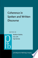 Coherence in spoken and written discourse : how to create it and how to describe it : selected papers from the International Workshop on Coherence, Augsburg, 24-27 April 1997 /