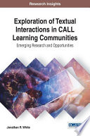 Exploration of textual interactions in CALL learning communities : emerging research and opportunities /