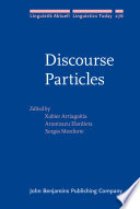 Discourse particles : syntactic, semantic, pragmatic and historical aspects /
