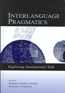 Interlanguage pragmatics : exploring institutional talk /