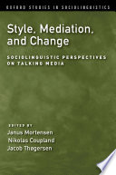 Style, mediation, and change : sociolinguistic perspectives on talking media /