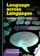 Language across languages : new perspectives on translation /