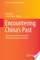 Encountering China's Past : Translation and Dissemination of Classical Chinese Literature /