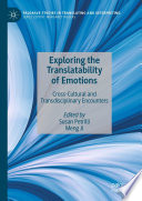 Exploring the Translatability of Emotions : Cross-Cultural and Transdisciplinary Encounters /