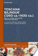Toscana bilingue (1260 ca.-1430 ca.) : Per una storia sociale del tradurre medievale /