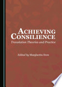Achieving consilience : translation theories and practice /
