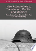 New approaches to translation, conflict and memory : narratives of the Spanish Civil War and the dictatorship /
