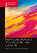The Routledge handbook of translation, feminism and gender /