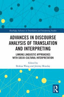 Advances in discourse analysis of translation and interpreting : linking linguistic approaches with socio-cultural interpretation /