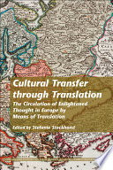 Cultural transfer through translation : the circulation of enlightened thought in Europe by means of translation /