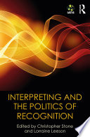 Interpreting and the politics of recognition /