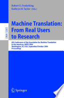 Machine translations : from real users to research : 6th Conference of the Association for Machine Translation in the Americas, AMTA 2004, Washington, DC, USA, September 28-October 2, 2004 : proceedings /