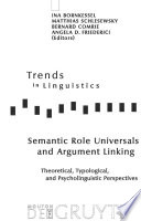 Semantic role universals and argument linking : theoretical, typological, and psycholinguistic perspectives /
