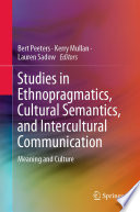 Studies in Ethnopragmatics, Cultural Semantics, and Intercultural Communication : Meaning and Culture /