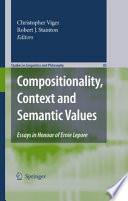 Compositionality, context and semantic values : essays in honour of Ernie Lepore /