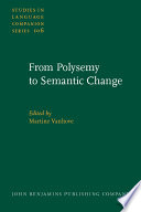 From polysemy to semantic change : towards a typology of lexical semantic associations /