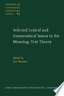 Selected lexical and grammatical issues in the meaning-text theory : in honour of Igor Melʼčuk /