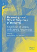 Phraseology and style in subgenres of the novel : a synthesis of corpus and literary perspectives /