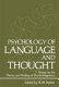 Psychology of language and thought : essays on the theory and history of psycholinguistics /
