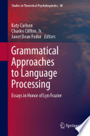 Grammatical Approaches to Language Processing : Essays in Honor of Lyn Frazier /
