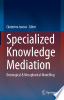 Specialized Knowledge Mediation : Ontological & Metaphorical Modelling /