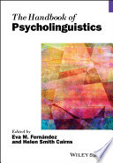 The handbook of psycholinguistics /