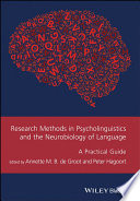 Research methods in psycholinguistics and the neurobiology of language : a practical guide /