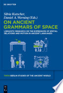 On ancient grammars of space : linguistic research on the expression of spatial relations and motion in ancient languages /