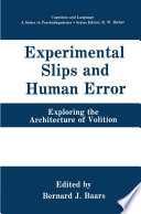 Experimental slips and human error : exploring the architecture of volition /